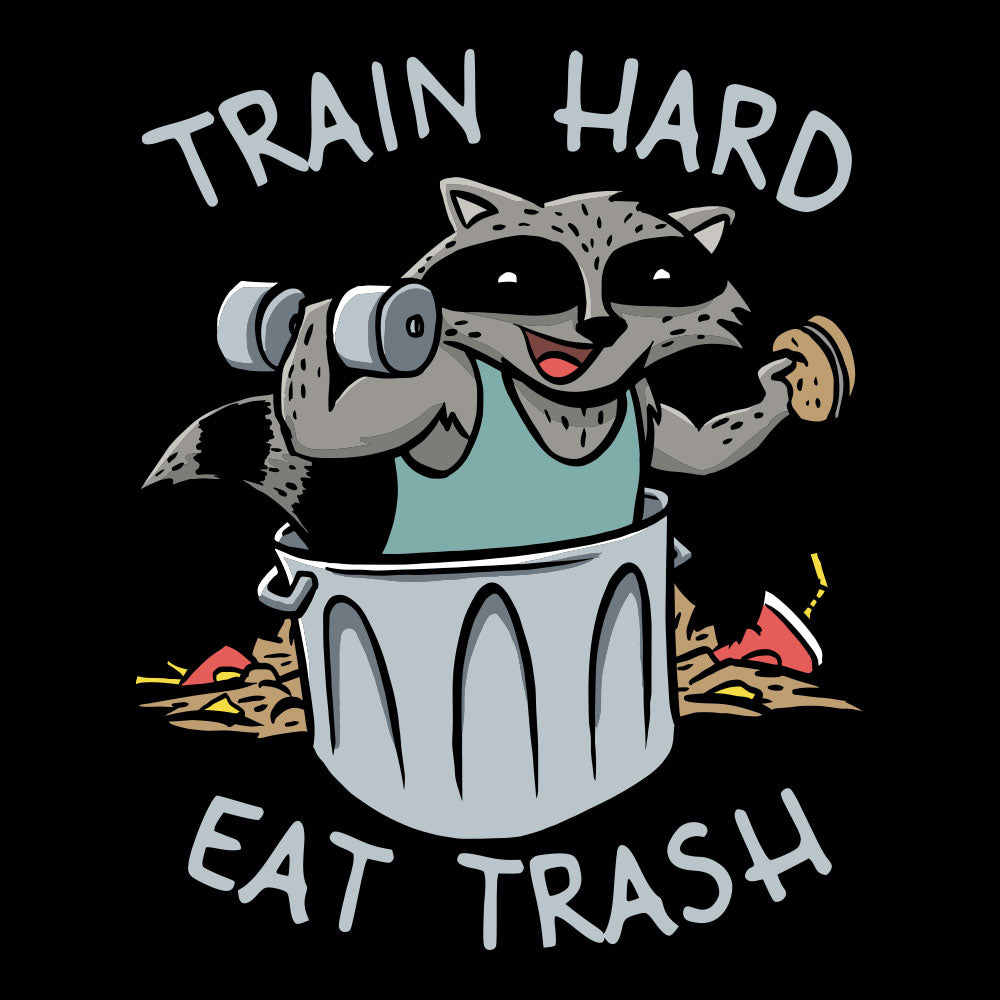 Train Hard Eat Trash Raccoon