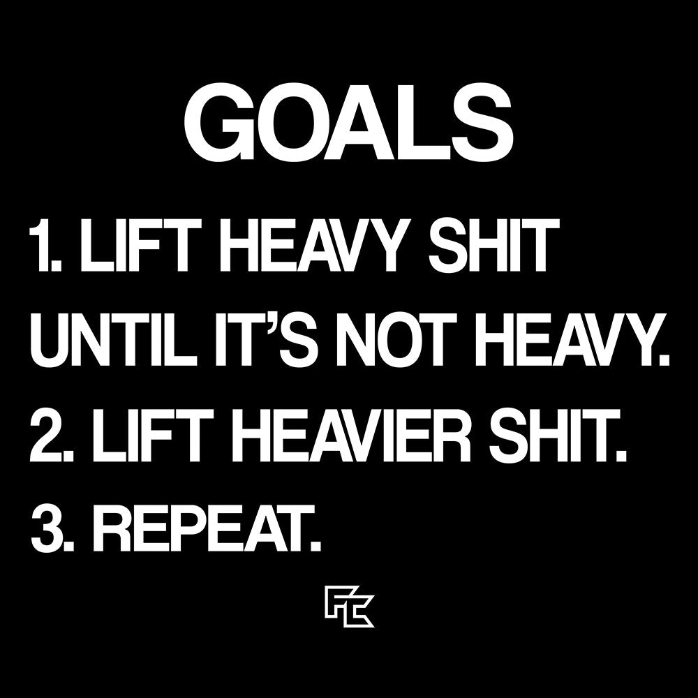Goals: Lift Heavy Shit