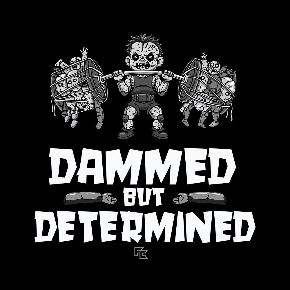 Dammed but Determined