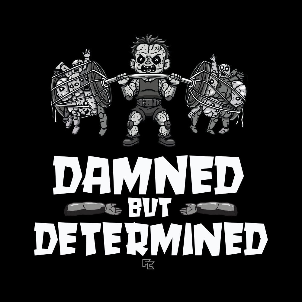 Damned but Determined