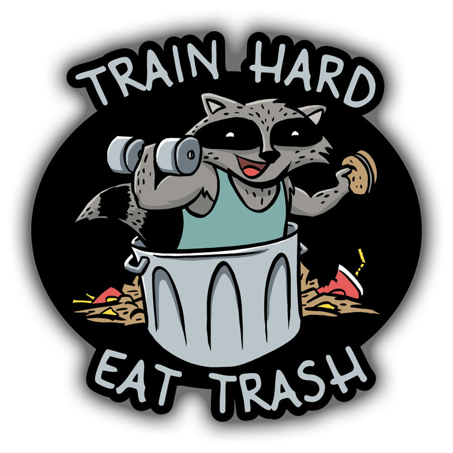 Train Hard Eat Trash - Sticker